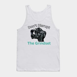 Don't Disrupt The Grindset Tank Top